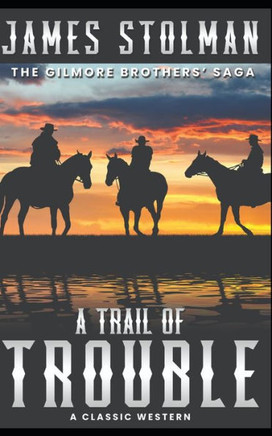 A Trail of Trouble: The Gilmore Brothers' Saga
