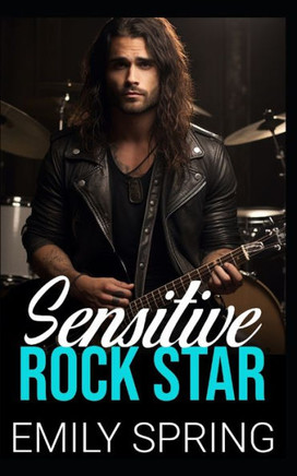 Sensitive Rock Star: An Opposites Attract Bad Boy Romance