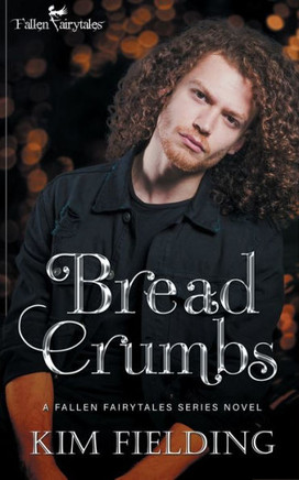 Bread Crumbs: A Fallen Fairytales Dark M/M Romance Bread Crumbs: A Fallen Fairytales Dark M/M Romance