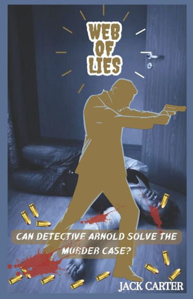 Web Of Lies: Unraveling the Twisted Murder mystery . A Thriller and Suspense novel