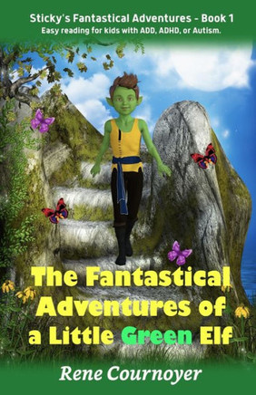 The Fantastical Adventures of a Little Green Elf: Book 1