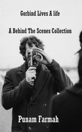 Gorbind Lives a life: A Behind The Scenes collection