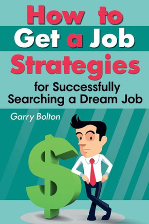 How to Get a Job: Strategies for Successfully Searching a Dream Job
