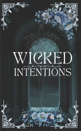 Wicked Intentions: A story of desire, deceit, and dangerous consequences.
