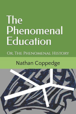 The Phenomenal Education: Or, The Phenomenal History