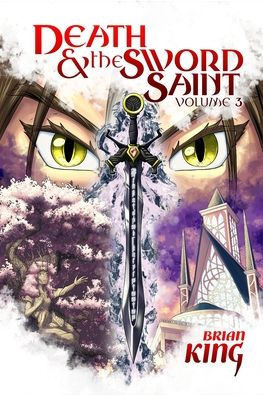 Death and the Sword Saint: Volume 3