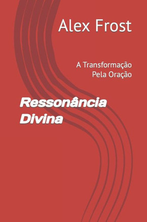 Resson?cia Divina: A Transforma?o Pela Ora?o