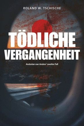 T?liche Vergangenheit: Privatdetektiv Andorian van Anders ermittelt am Tatort Wien. Ein Krimi.