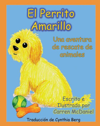 El Perrito Amarillo: Una aventura de rescate de animales (Benjamin To The Rescue) (Spanish Edition)