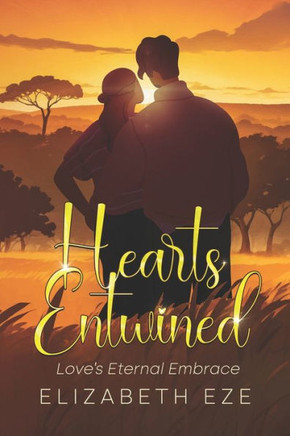 Hearts Entwined - Love's Eternal Embrace: A Love Story about Isaac and Rebekah