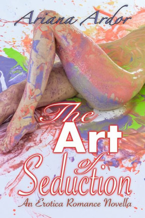 The Art of Seduction: An Erotica Romance Novella (A FFM Menage Love Triangle)
