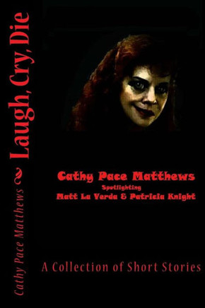 Laugh, Cry, Die: A Collection of Short Stories