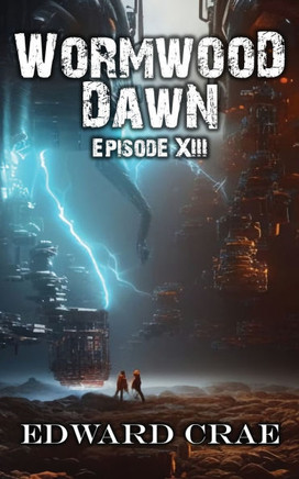 Wormwood Dawn: Episode XIII: An Apocalyptic Serial