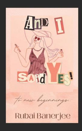 And I said Yes!: To new beginnings..