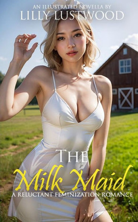 The Milk Maid: A Reluctant Feminization Romance