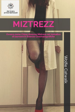 Miztrezz: Ovvero come Chloe divenne Mistress nel tentativo di laurearsi in Scienze Cinematografiche