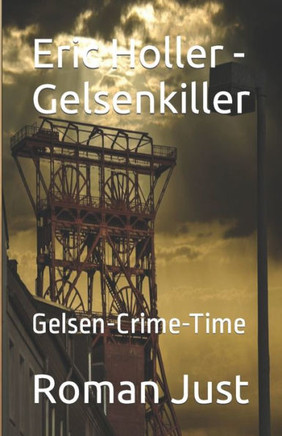 Eric Holler - Gelsenkiller: Gelsen-Crime-Time