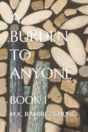 A Burden to Anyone: Book 1