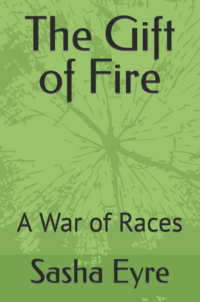 The Gift of Fire: A War of Races