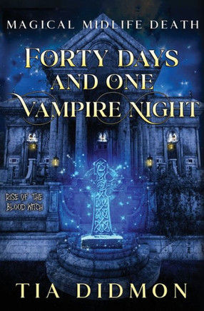 Forty Days and One Vampire Night: (Rise of the Blood Witch)