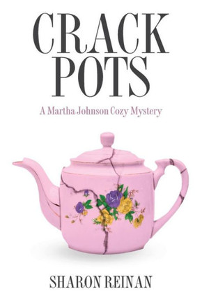 Crack Pots: A Martha Johnson Cozy Mystery (Martha Johnson Cozy Mysteries)