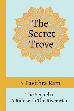 The Secret Trove: The Sequel to A Ride with The River Man