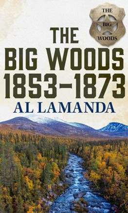 The Big Woods 1853-1873 - Large Print