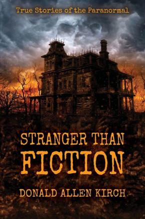 Stranger Than Fiction: True Stories Of The Paranormal