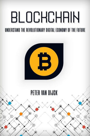 Blockchain: Understand the Revolutionary Digital Economy of the Future