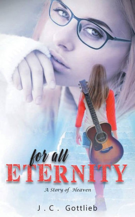 For All Eternity: A Story of Heaven