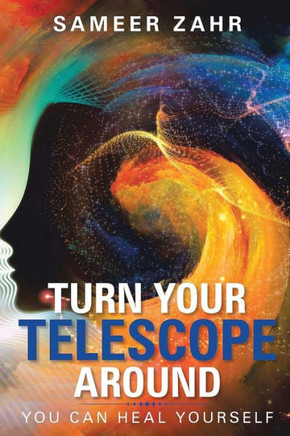 Turn your Telescope Around: You Can Heal Yourself