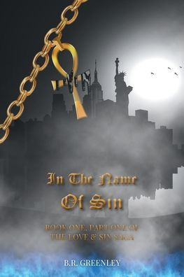 In The Name Of Sin: Book One, Part One of The Love and Sin Saga
