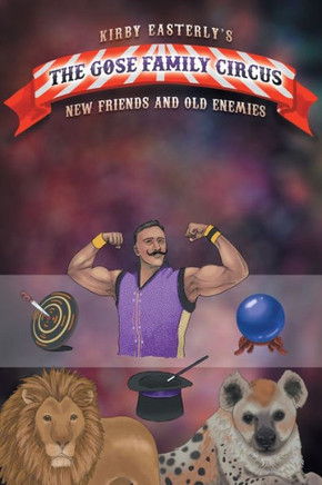 The Gose Family Circus: New Friends And Old Enemies