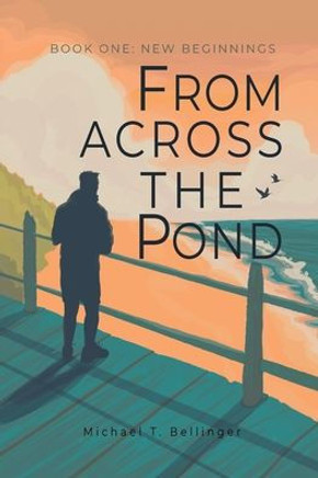 From Across the Pond: Book One: New Beginnings From Across the Pond: Book One: New Beginnings