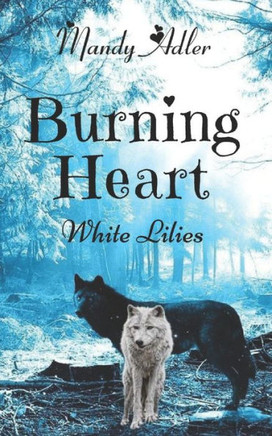 Burning Heart: White Lilies