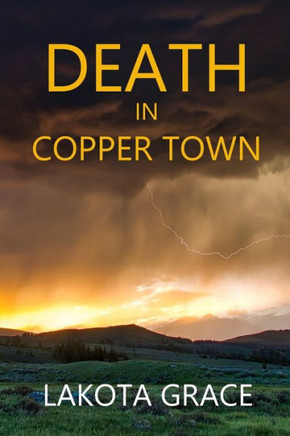 Death In Copper Town: A Small Town Police Procedural Set In Arizona (The Pegasus Quincy Mystery Series)