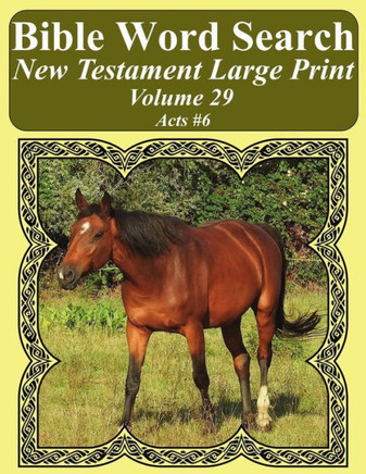Bible Word Search New Testament Large Print Volume 29: Acts #6 (Bible Word Search Books For Adults Horse Lover's Edition)