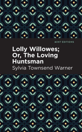 Lolly Willowes: Or, the Loving Huntsman