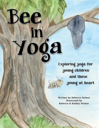 Bee in Yoga: Exploring yoga for young children and those young at heart