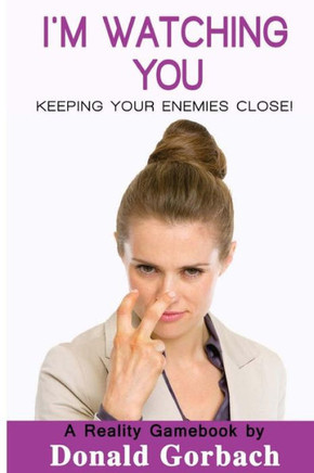 I'm Watching You: Keeping Your Enemies Close!
