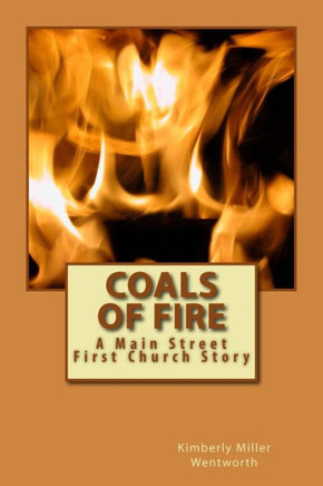 Coals of Fire: A Main Street First Church Story (Main Street First Chruch Series)