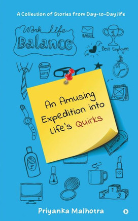 An Amusing Expedition into Life's Quirks: A Collection of Stories from Day-to-Day life