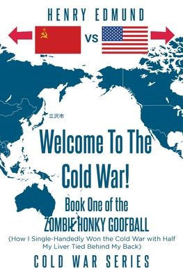 Welcome To The Cold War!: Book One of the Zombie Honky Goofball