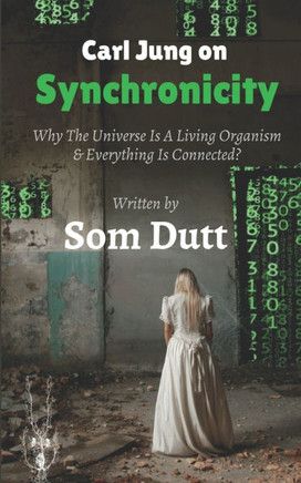 Carl Jung on Synchronicity: Why Universe Is A Living Organism & Everything Is Connected?