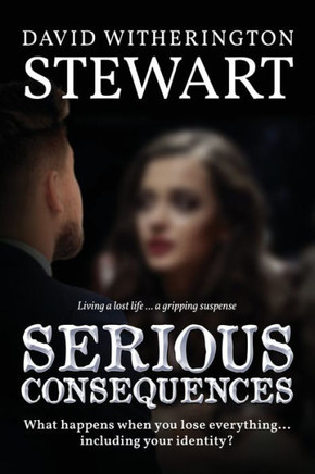 Serious Consequences: What happens when you lose everything... including your identity?