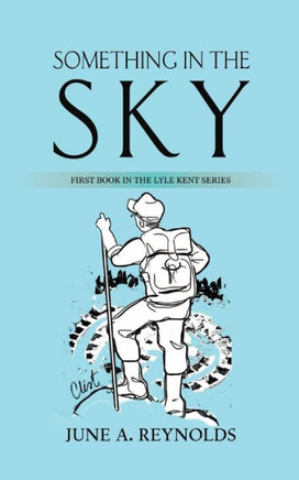 Something in the Sky: First Book in the Lyle Kent Series