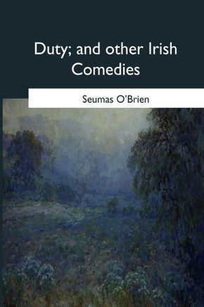 Duty, and other Irish Comedies - 9781979020381 Duty, and other Irish Comedies - 9781979020381