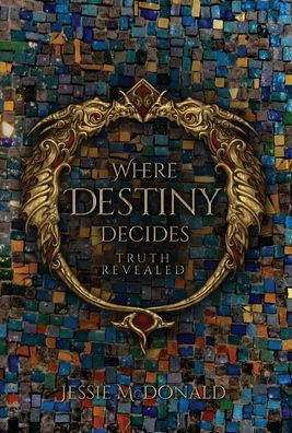 Where Destiny Decides: Truth Revealed