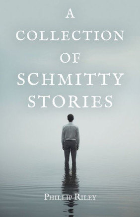 A Collection of Schmitty Stories