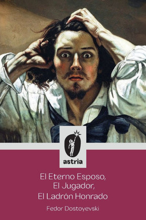 El Eterno Esposo, El Jugador, El Ladr? Honrado